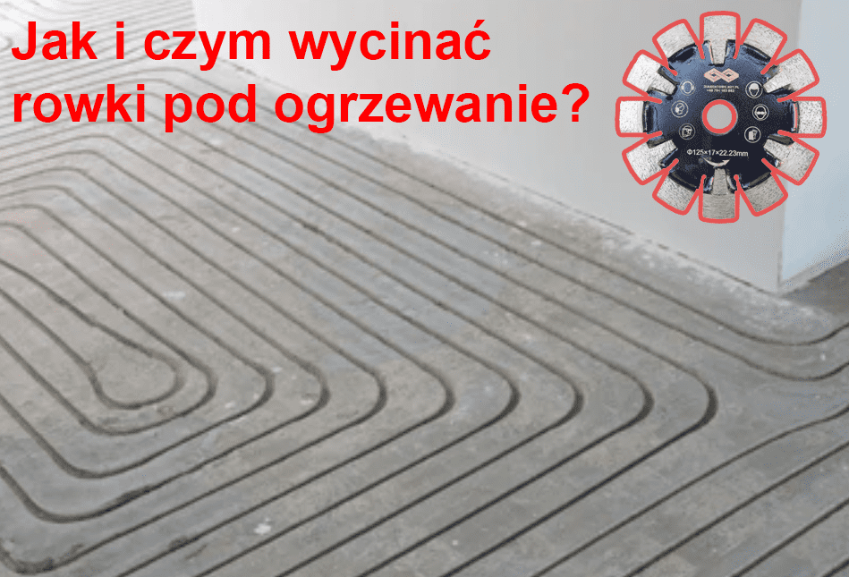 Jak i czym wycinać rowki dylatacje pod ogrzewanie podłogowe